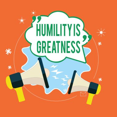 Writing note showing Humility Is Greatness. Business photo showcasing being Humble is a Virtue not to Feel overly Superior clipart