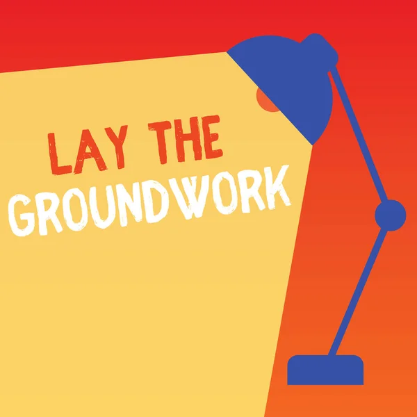 Word writing text Lay The Groundwork. Business concept for Preparing the Basics or Foundation for something