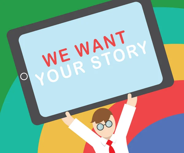 Sinal de texto mostrando We Want Your Story. Foto conceitual Conte-nos algo um vislumbre sobre sua história de vida — Fotografia de Stock