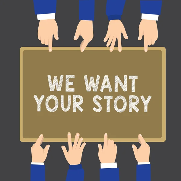 Escribiendo una nota que muestra We Want Your Story. Foto de negocios mostrando Dinos algo un vistazo sobre su historia de vida —  Fotos de Stock