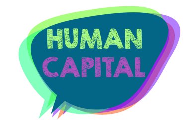 Text sign showing Human Capital. Conceptual photo Intangible Collective Resources Competence Capital Education Speech bubble idea message reminder shadows important intention saying. clipart
