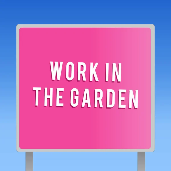 Signo de texto que muestra Work In The Garden. Foto conceptual Tending the Lawn Yard Planta Plántulas y Cultivos — Foto de Stock