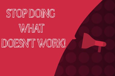 Word writing text Stop Doing What Doesn t not Work. Business concept for busy does not always mean being Productive clipart