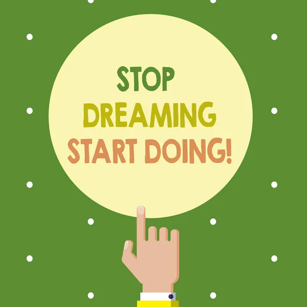 Signo de texto que muestra Stop Dreaming Start Doing. Foto conceptual Pon tus sueños en acción Materializarlo — Foto de Stock