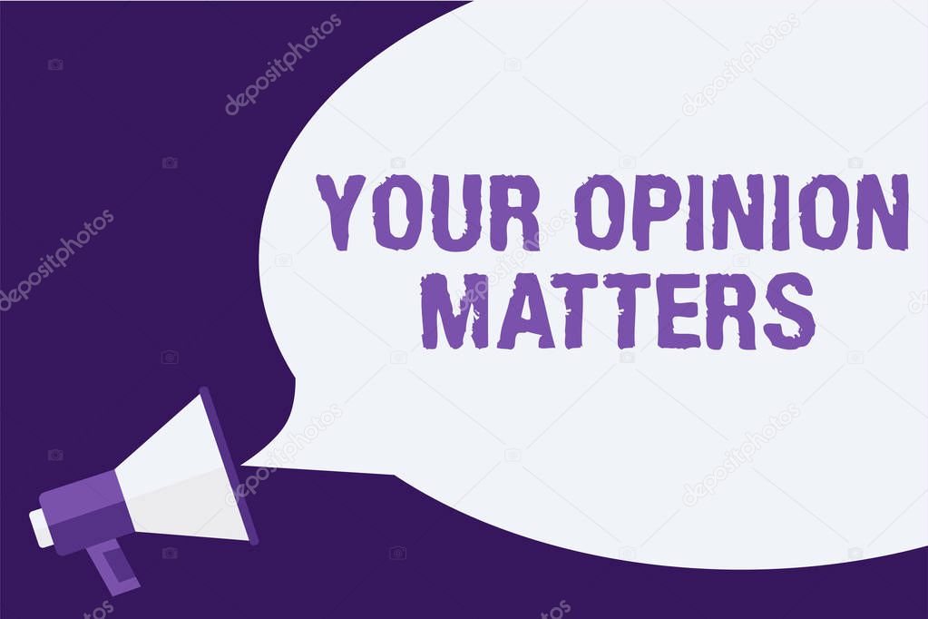 Handwriting text Your Opinion Matters. Concept meaning to Have your say Providing a Valuable Input to Improve Megaphone loudspeaker speech bubbles important message speaking out loud.
