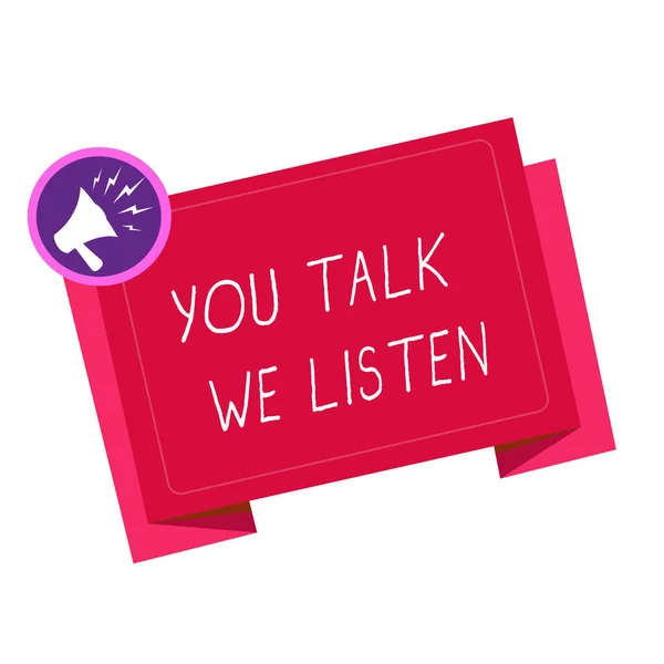 Writing note showing You Talk We Listen. Business photo showcasing Two Way Communication Motivational Conversation