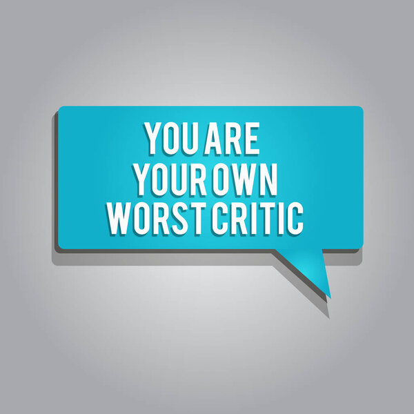 Word writing text You Are Your Own Worst Critic. Business concept for too hard on self No to Positive Feedback