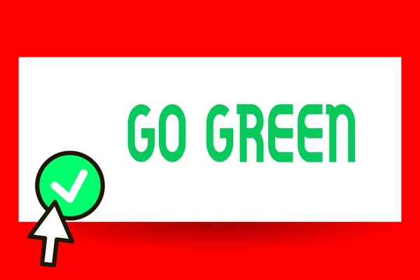 Escritura manual conceptual que muestra Go Green. Texto fotográfico empresarial que toma decisiones más respetuosas con el medio ambiente como reducir el reciclaje — Foto de Stock