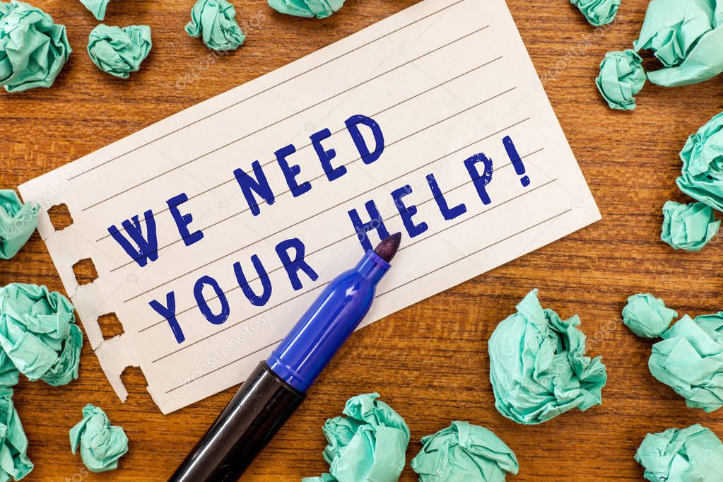Conceptual hand writing showing We Need Your Help. Business photo showcasing Service Assistance Support Avail Benefit Aid Grant