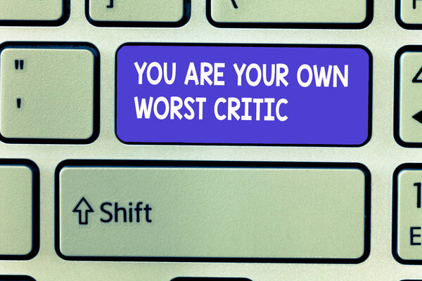 Word writing text You Are Your Own Worst Critic. Business concept for too hard on self No to Positive Feedback