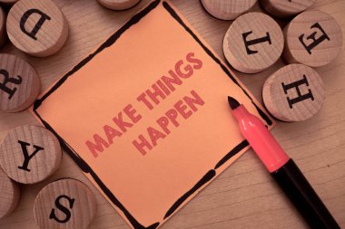Text sign showing Make Things Happen. Conceptual photo Exert Effort to Achieve and Fulfill something Go and Act clipart