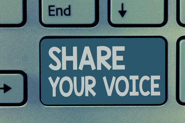 Word writing text Share Your Voice. Business concept for asking employee or member to give his opinion or suggestion
