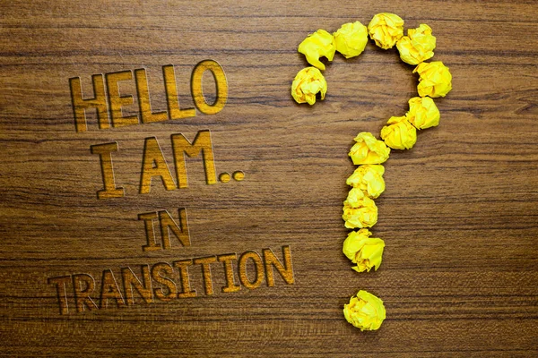 Word writing text Hello I Am.. In Transition. Business concept for ...
