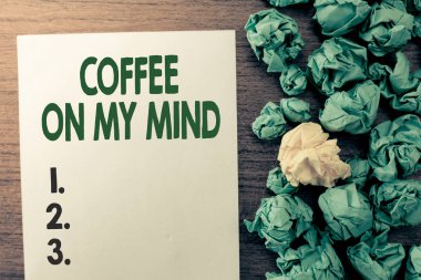 Kahve On My Mind gösterilen metin işareti. Kavramsal fotoğraf Tafrīh Starbucks kahve düşünme için bağımlılığı