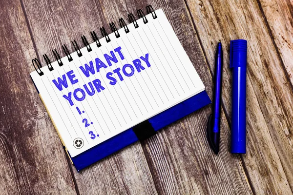 Konzeptionelle Handschrift, die zeigt, dass wir Ihre Geschichte wollen. Geschäftstexte erzählen uns etwas über Ihre Lebensgeschichte — Stockfoto