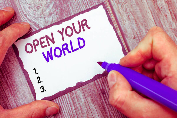 Word writing text Open Your World. Business concept for Broaden your mind and mentality from any negativity