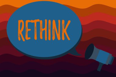 Text sign showing Rethink. Conceptual photo Think again twice from another perspective Reconsider revise clipart