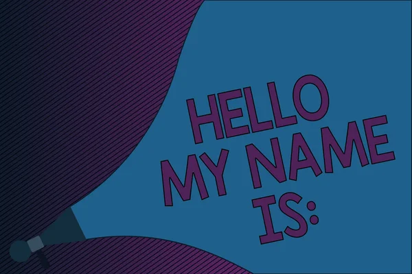 Text sign showing Hello My Name Is. Conceptual photo Introducing oneself to others You want people to call you