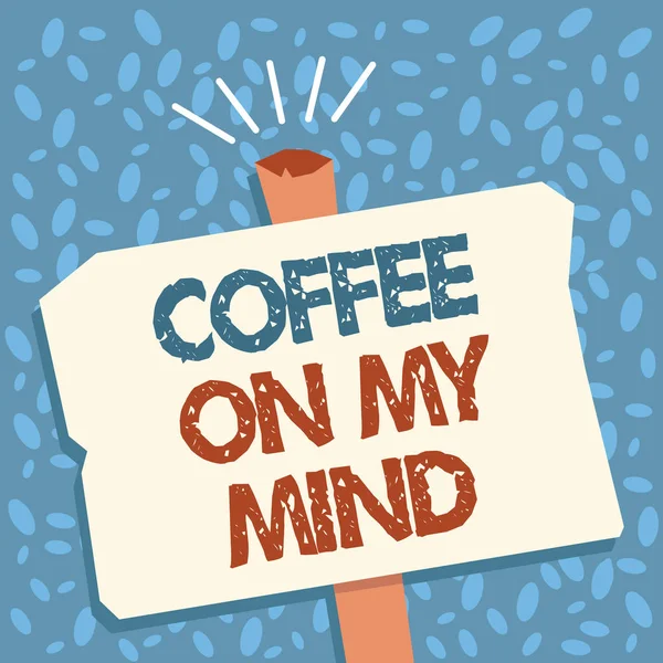 Writing Obs visar kaffe On My Mind. Företag foto skylta beroende av kaffe Starbucks tänkande av breaktime — Stockfoto