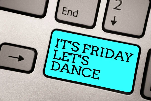 Text sign showing It s is Friday Let s is Dance. Conceptual photo Celebrate starting the weekend Go party Disco Music Silver grey computer keyboard with blue button black color written text.