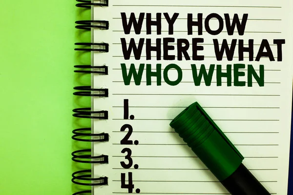 Scriere de mână De ce unde și când? Concept meaning Întrebări pentru a găsi soluții Interogare Solicitare Scrisori scrise și numere pe notepad pus marker verde verde înapoi . — Fotografie, imagine de stoc