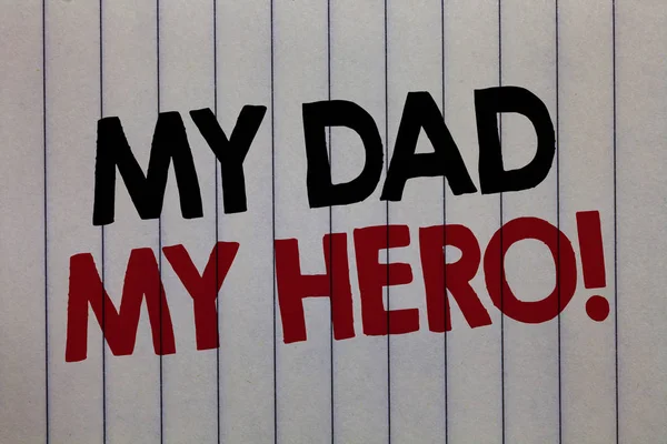 Handwriting text writing My Dad My Hero. Concept meaning Admiration for your father love feelings emotions compliment white vertical paper written three words with black and red color. — Stock Photo, Image