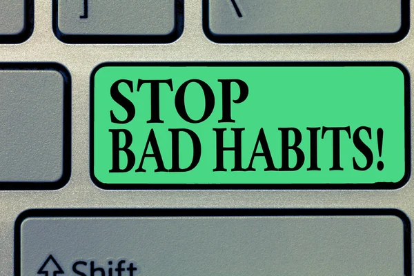 Handwriting text writing Stop Bad Habits. Concept meaning asking someone to quit doing non good actions and altitude