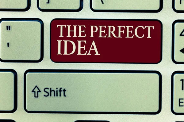 Text sign showing The Perfect Idea. Conceptual photo Exceptional thought or suggestion Without comparison
