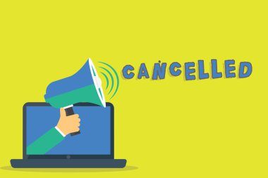 Word writing text Cancelled. Business concept for decide or announce that planned event will not take place Hu analysis Hand Coming out of PC Monitor Holding Megaphone with Volume Icon. clipart