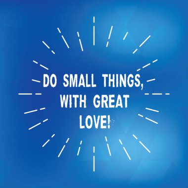 Büyük aşk ile küçük şeyler yapmak gösterilen metin işareti. Kavramsal fotoğraf küçük eylemler yapmak için motivasyon ilham ince ışın satırları yayılan Sunburst Dash fotoğraf Radiating hareket.