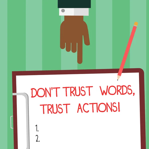 Escrever uma nota mostrando Don T Trust Words Trust Actions. Foto de negócios mostrando Menos falar mais coisas feitas ação tomada Análise de Hu Apontar para baixo para a área de transferência com papel e lápis . — Fotografia de Stock