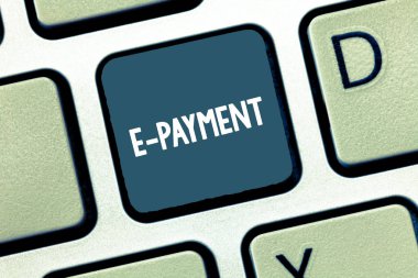 Writing note showing E Payment. Business photo showcasing way of paying for goods services electronically instead of cash Keyboard Intention to create computer message keypad idea. clipart