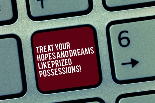 Text sign showing Treat Your Hopes And Dreams Like Prized Possessions. Conceptual photo Value your wishes Keyboard key Intention to create computer message, pressing keypad idea