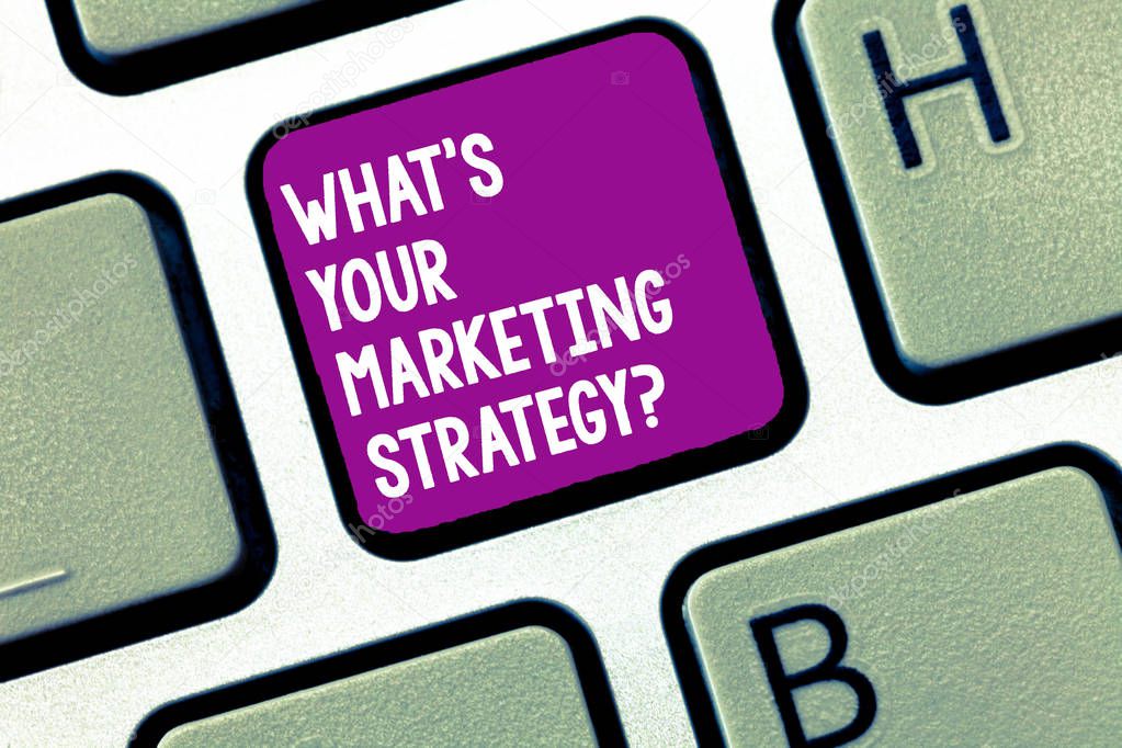 Handwriting text writing What S Is Your Marketing Strategyquestion. Concept meaning Establish your advertising plan Keyboard key Intention to create computer message, pressing keypad idea.