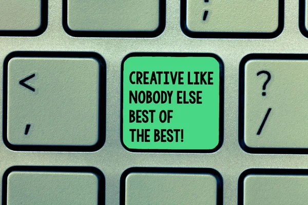 Scrivere una nota che mostri Creative Like Nobody Else Best Of The Best. Business photo showcase Creatività di alta qualità Tastiera Intenzione di creare l'idea di tastiera del messaggio del computer . — Foto Stock