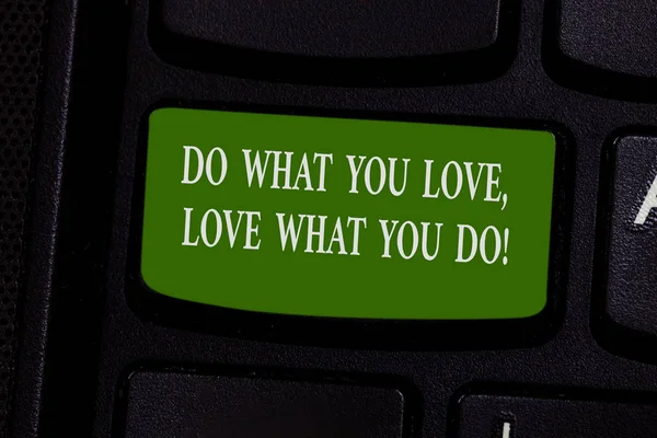 Word writing text Do What You Love Love What You Do. Business concept for Make things with positive attitude Keyboard key Intention to create computer message pressing keypad idea.