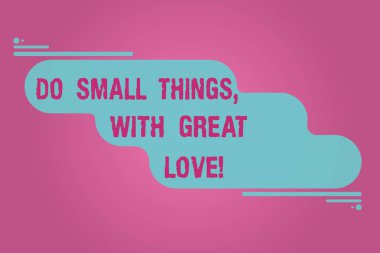 Büyük aşk ile küçük şeyler yapmak yazma el yazısı metin. Pastel renkte küçük eylemler boş düzensiz şekil yapmak için motivasyon ilham anlam kavramı her iki ilerleme çubuğu ile çekti.