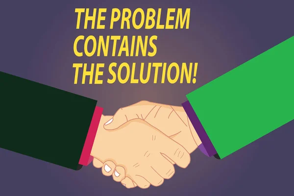 Text sign showing The Problem Contains The Solution. Conceptual photo Solutions are inside the troubles Hu analysis Shaking Hands on Agreement Greeting Gesture Sign of Respect photo. — Stock Photo, Image