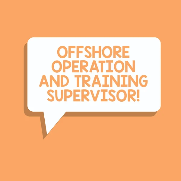Handwriting text writing Offshore Operation And Training Supervisor. Concept meaning Oil and gas industry engineering Rectangular Speech Bubble in Solid Color and Shadow Visual Expression.