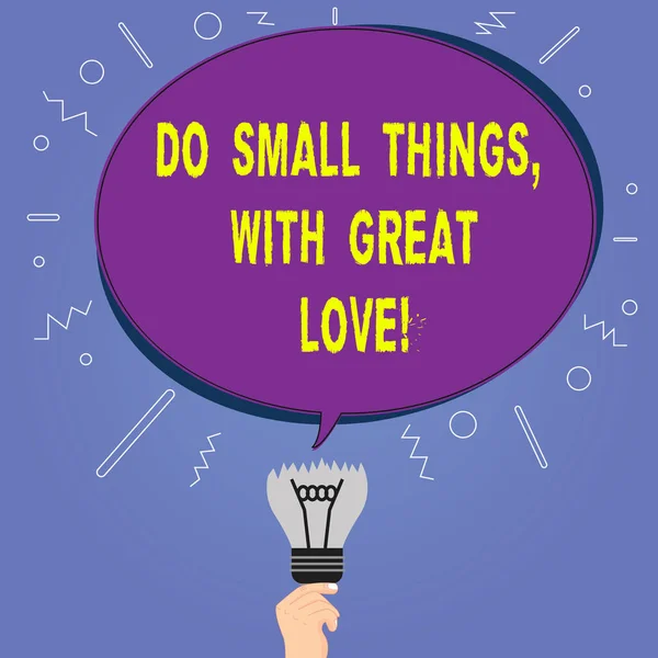 Conceptual hand writing showing Do Small Things With Great Love. Business photo showcasing Motivation Inspire to make little actions Oval Speech Bubble Above a Broken Bulb with Failed Idea icon.