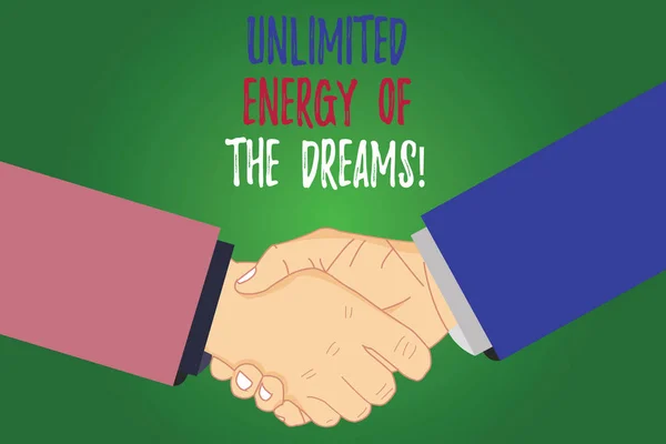 Text sign showing Unlimited Energy Of The Dreams. Conceptual photo Optimistic be hopeful pursue your goals Hu analysis Shaking Hands on Agreement Greeting Gesture Sign of Respect photo.