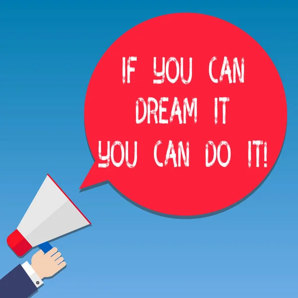 Writing note showing If You Can Dream It You Can Do It. Business photo showcasing Be able to achieve whatever you imagine Hu analysis Hand Holding Megaphone Color Speech Bubble. — Stock Photo, Image