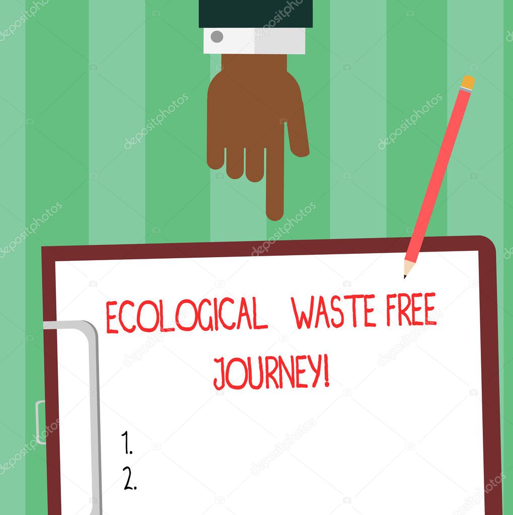 Writing note showing Ecological Waste Free Journey. Business photo showcasing Environment protection recycling reusing Hu analysis Hand Pointing Down to Clipboard with Paper and Pencil.