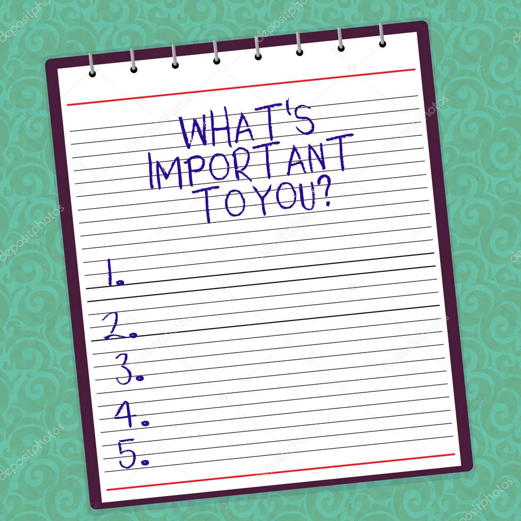 Writing note showing What S Is Important To Youquestion. Business photo showcasing Tell us your priorities goals objectives Lined Spiral Top Color Notepad photo on Watermark Printed Background.