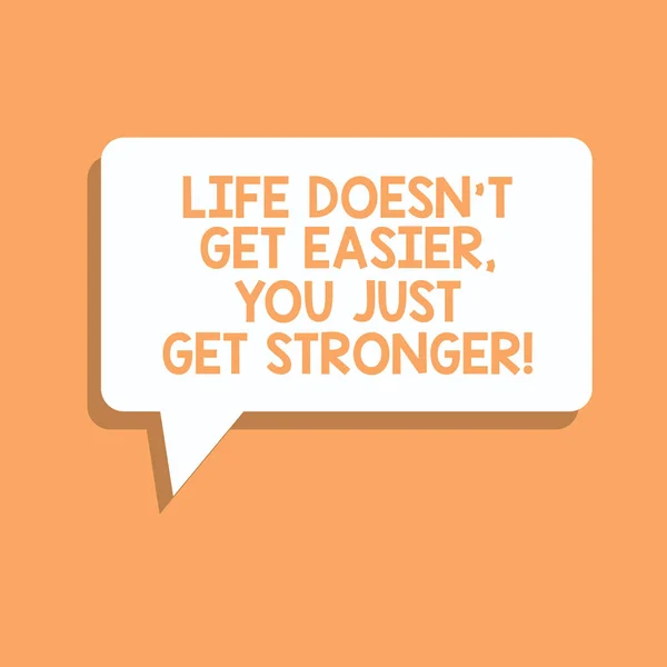 Handwriting text writing Life Doesn T Get Easier You Just Get Stronger. Concept meaning Inspiration to keep going Rectangular Speech Bubble in Solid Color and Shadow Visual Expression. — Stock Photo, Image