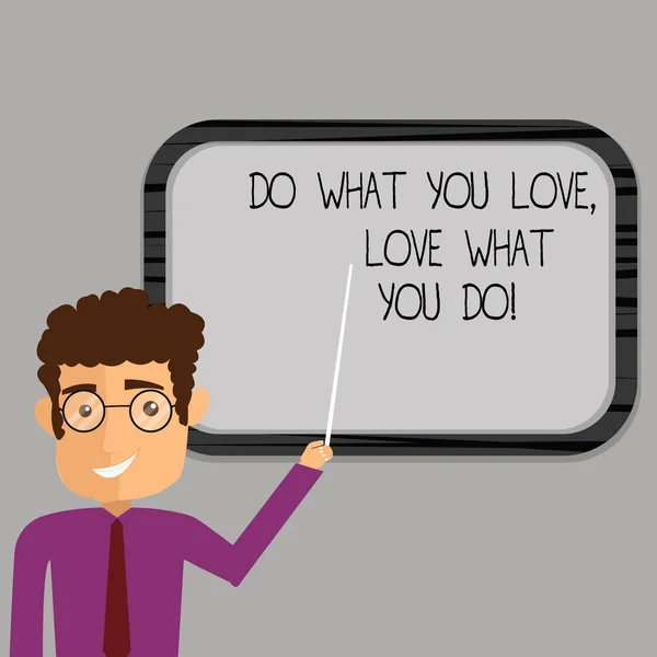 Writing note showing Do What You Love Love What You Do. Business photo showcasing Make things with positive attitude Man Standing Holding Stick Pointing to Wall Mounted Blank Color Board.