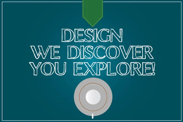 Text sign showing Design We Discover You Explore. Conceptual photo Creative new things for you to follow Coffee Cup Saucer Top View photo Reflection on Blank Color Snap Planner.