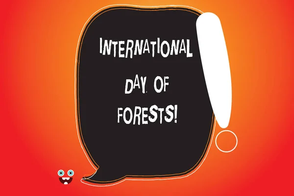 Handwriting text writing International Day Of Forests. Concept meaning Natural environment protection celebration Blank Color Speech Bubble Outlined with Exclamation Point Monster Face icon.