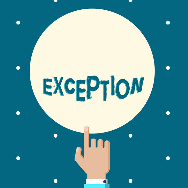 Текст для написания слов Exception. Бизнес-концепция для демонстрации или вещь, которая исключена из общего заявления или правила Мужской анализ Ху руки указывая вверх указательный палец касаясь твердого круга цвета
.