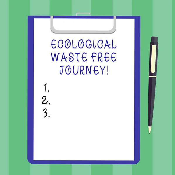 Handwriting text Ecological Waste Free Journey. Concept meaning Environment protection recycling reusing Blank Sheet of Bond Paper on Clipboard with Click Ballpoint Pen Text Space.